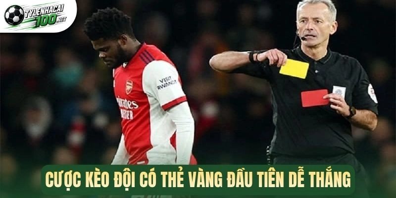 Cược kèo đội có thẻ vàng đầu tiên dễ thắng