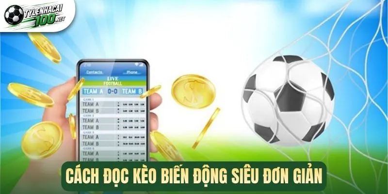 Cách đọc kèo biến động siêu đơn giản