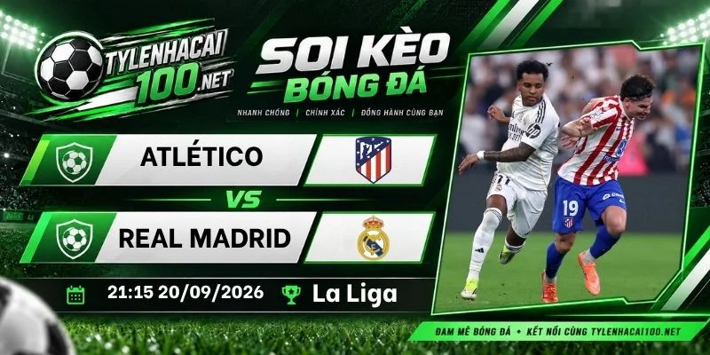 Kèo nhà cái Atlético vs Real Madrid - La Liga, 20/09/2026