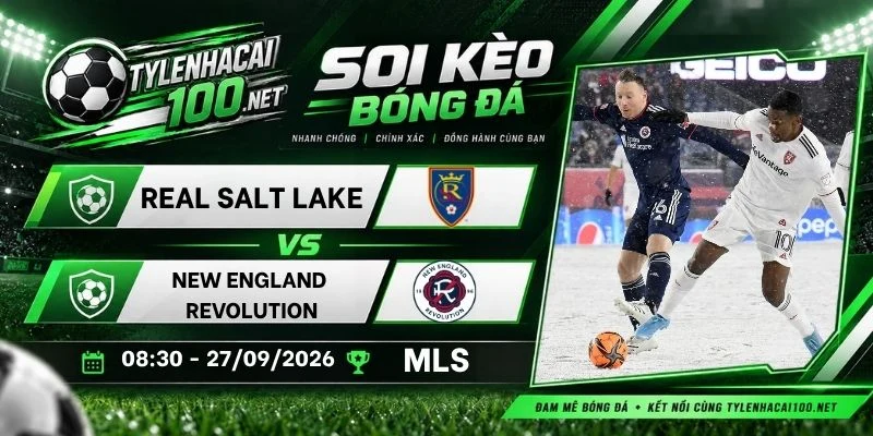 Soi kèo bóng đá Real Salt Lake vs New England Revolution - MLS, 27/09/2026