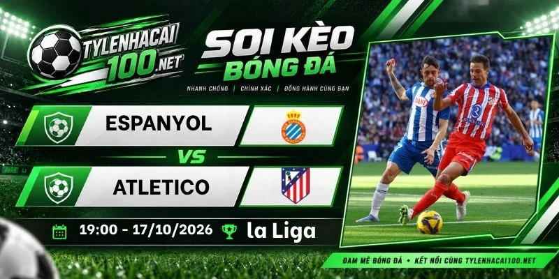 Soi kèo bóng đá Espanyol vs Atletico - La Liga, 17/10/2026