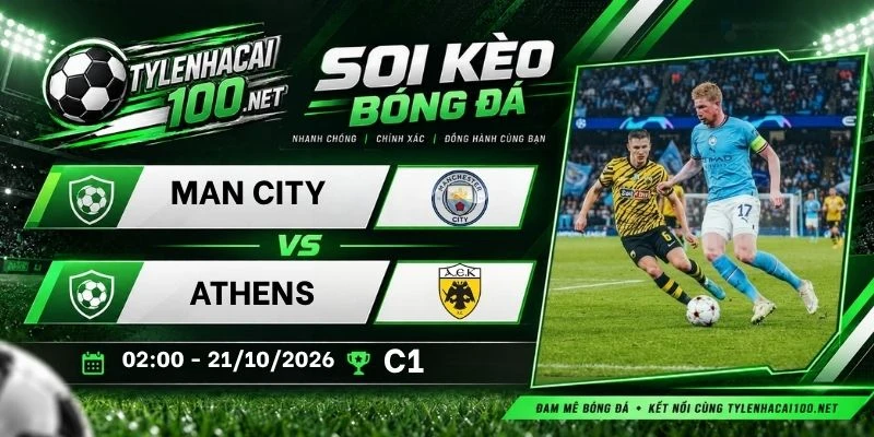 Soi kèo bóng đá Man City vs Athens, C1 - 21/10/2026