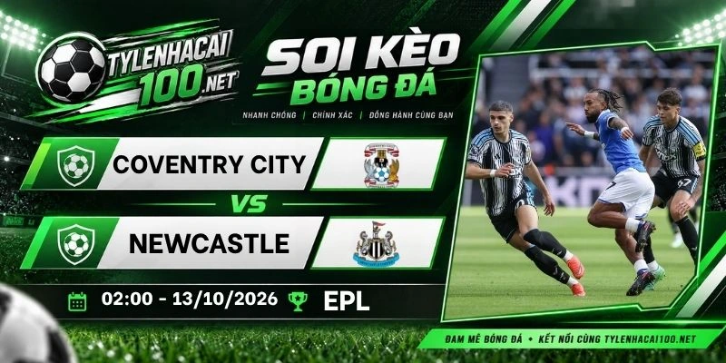 Soi kèo nhà cái Coventry City vs Newcastle - NHA, 13/10/2026