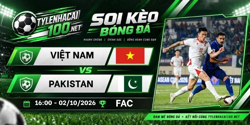 Soi kèo nhà cái Việt Nam vs Pakistan - FIFA ASEAN Cup, 02/10/2026