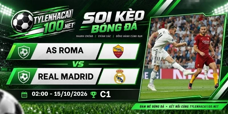 Tỷ lệ kèo AS Roma vs Real Madrid - C1, 15/10/2026