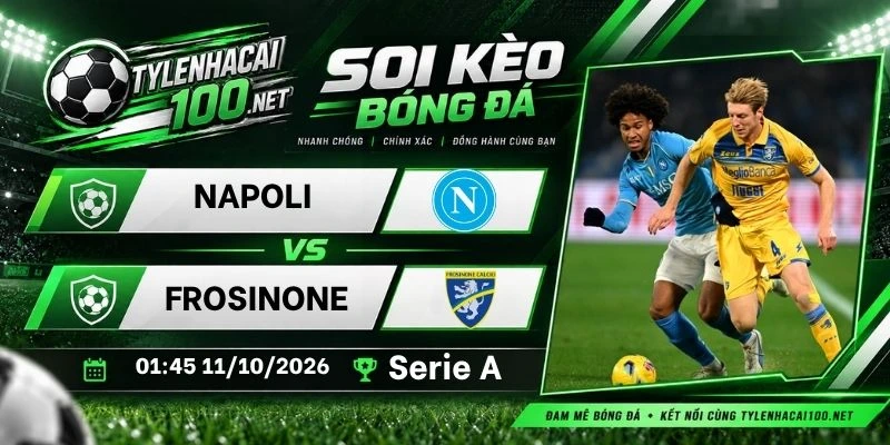 Tỷ lệ kèo Napoli vs Frosinone - Serie A, 11/10/2026